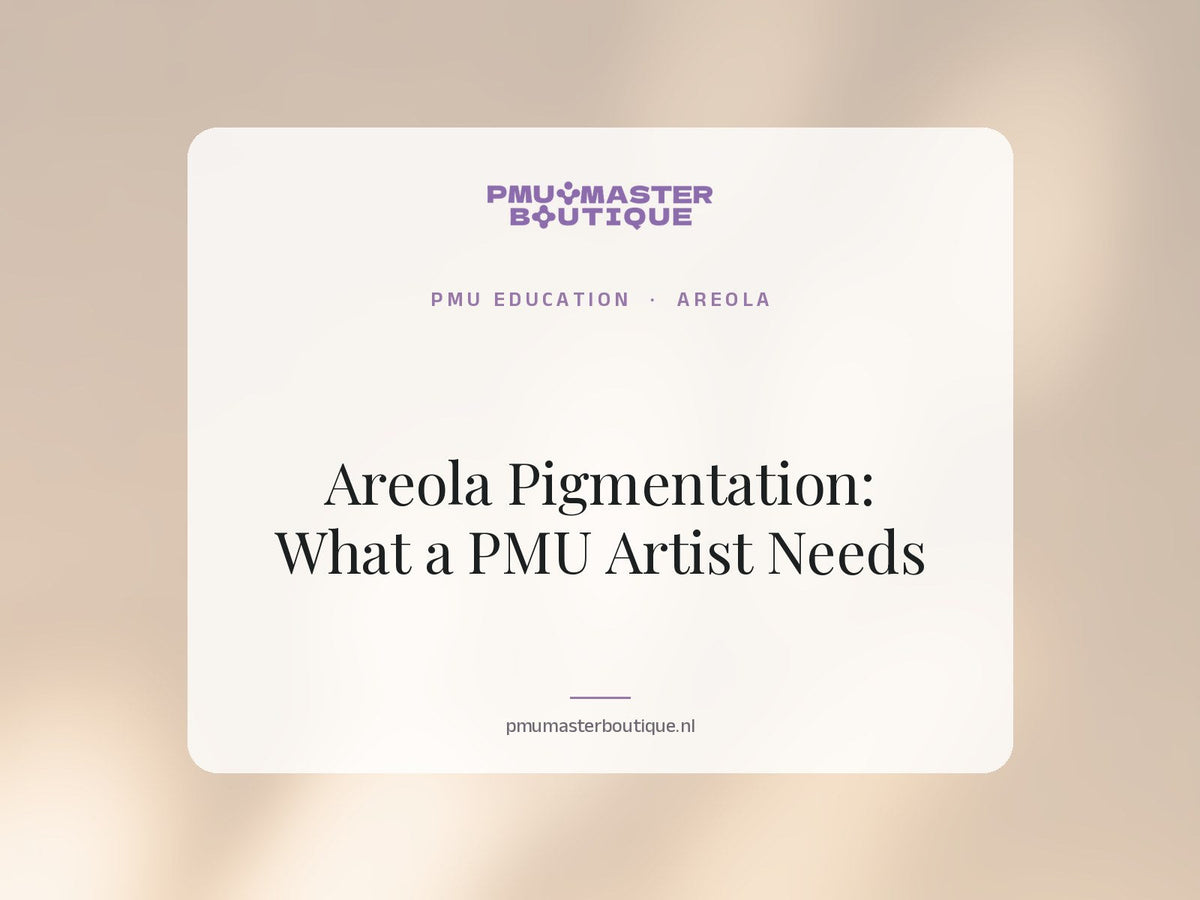 Areola Pigmentation: What a PMU Artist Needs | PMU Master Boutique Education