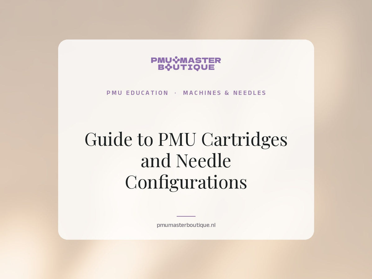Guide to PMU Cartridges and Needle Configurations | PMU Master Boutique Education