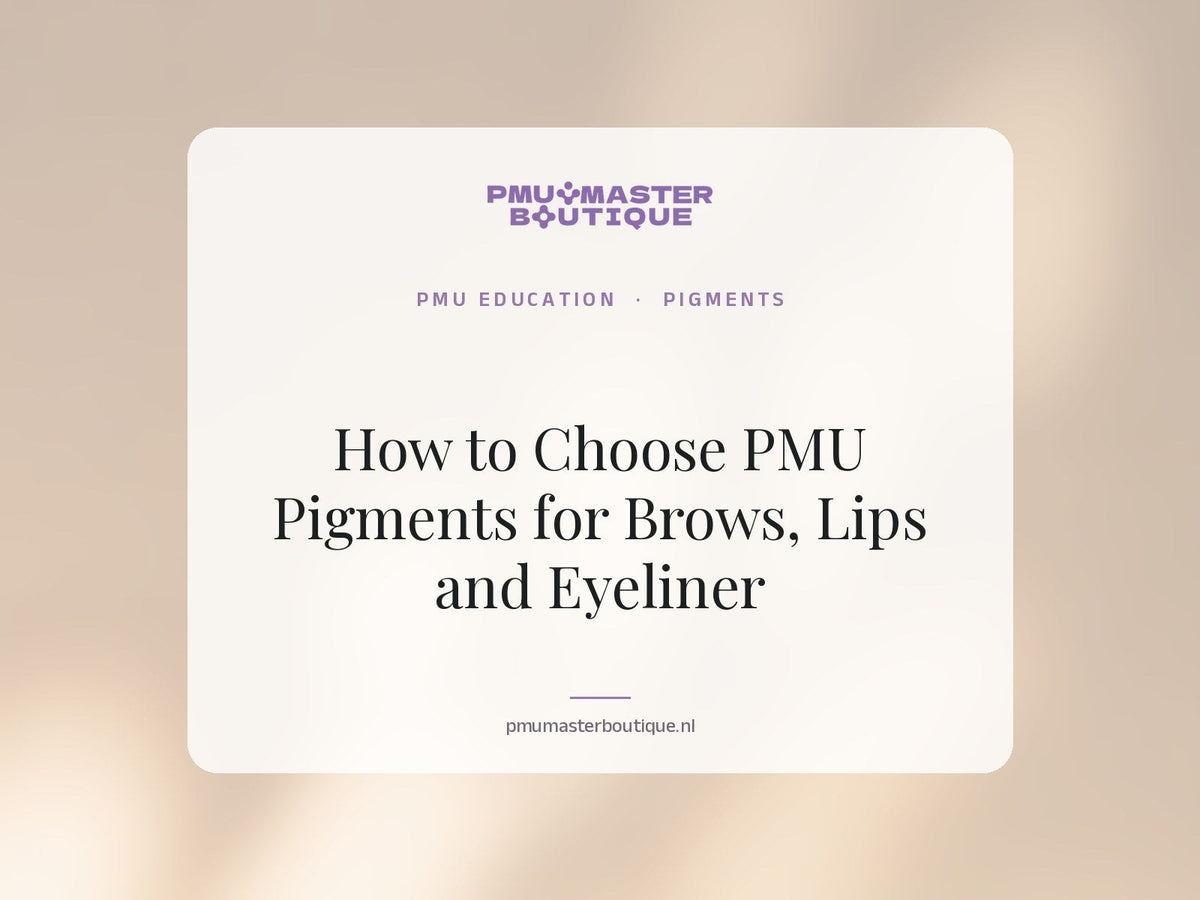 How to Choose PMU Pigments for Brows, Lips and Eyeliner | PMU Master Boutique Education